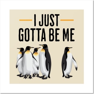 I Just Gotta Be Me Penguin Bird Quote Posters and Art